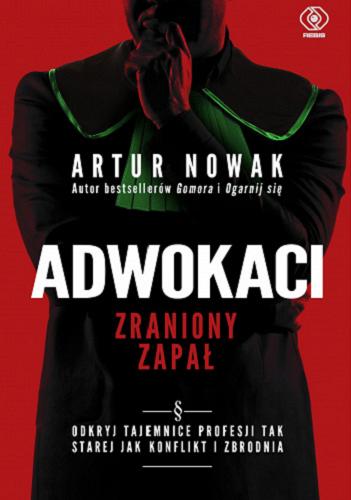Okładka książki Adwokaci : zraniony zapał / Artur Nowak.