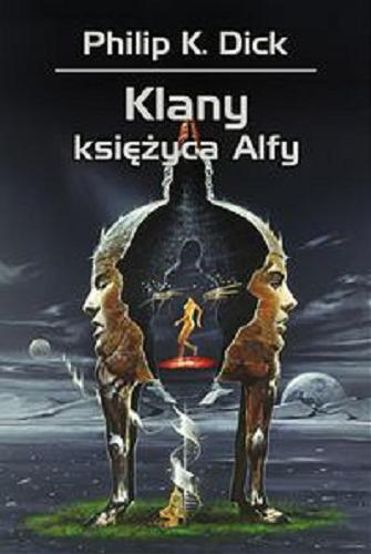 Okładka książki Klany księżyca Alfy / Philip K. Dick ; przełożył Zbigniew A. Królicki ; [rysunki i obrazki na okładce Wojciech Siudmak].
