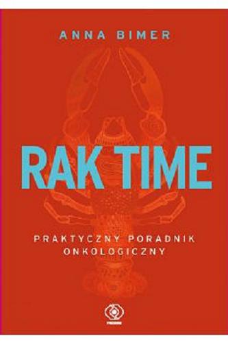 Okładka książki Rak time : praktyczny poradnik onkologiczny / Anna Bimer.