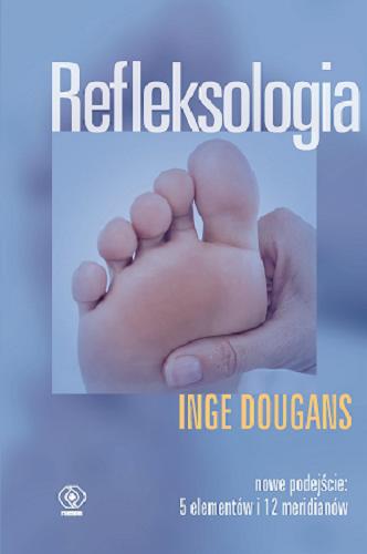 Okładka  Refleksologia / Inge Dougans ; przełożyła Joanna Grabiak.