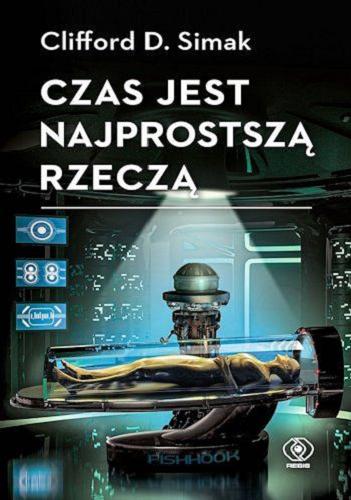 Okładka  Czas jest najprostszą rzeczą / Clifford D. Simak ; przełożył Zbigniew A. Królicki.