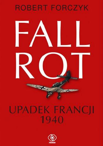 Okładka książki  Fall Rot : upadek Francji 1940  2