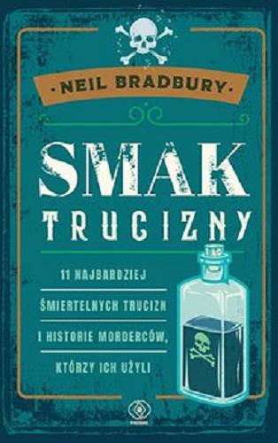 Okładka książki Smak trucizny / Neil Bradbury ; przełożyła Agnieszka Jacewicz.