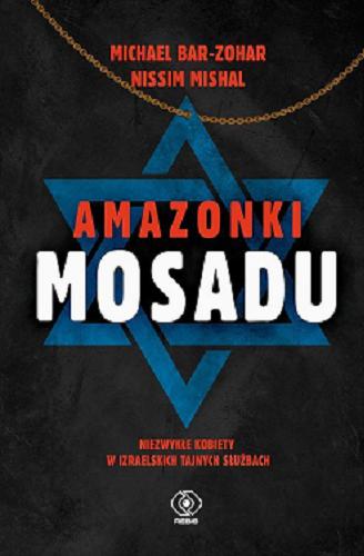 Okładka książki  Amazonki Mosadu : niezwykłe kobiety w izraelskich tajnych służbach  1
