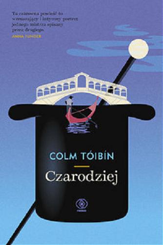 Okładka książki Czarodziej / Colm Tóibín ; przełożył Jerzy Kozłowski.
