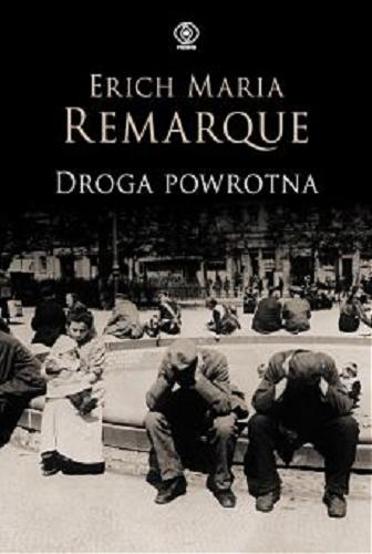 Okładka książki Droga powrotna / Erich Maria Remarque ; przełożył Ryszard Wojnakowski.