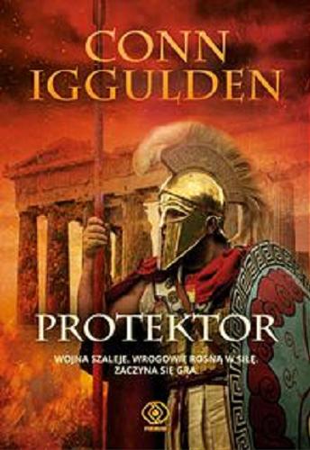 Okładka książki Protektor / Conn Iggulden ; przełożył Piotr Kuś.