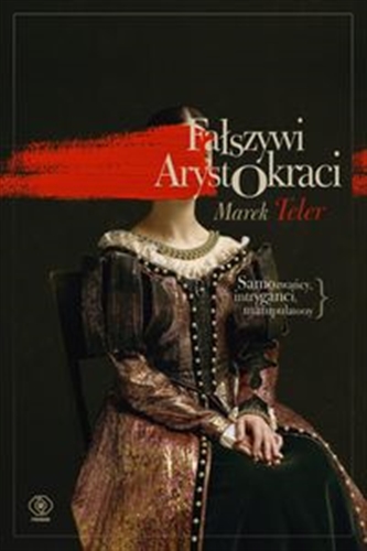 Okładka książki Fałszywi arystokraci / Marek Teler.