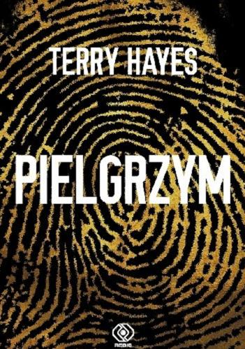 Okładka książki Pielgrzym / Terry Hayes ; przełożył Maciej Szymański.