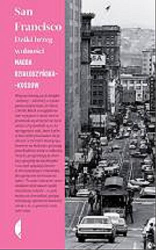Okładka książki San Francisco : dziki brzeg wolności / Magda Działoszyńska- Kossow.