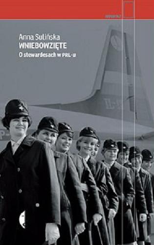Okładka książki  Wniebowzięte : o stewardesach w PRL-u  2