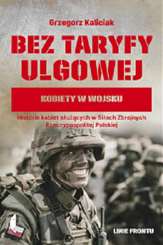 Okładka książki Bez taryfy ulgowej : kobiety w wojsku / Grzegorz Kaliciak.