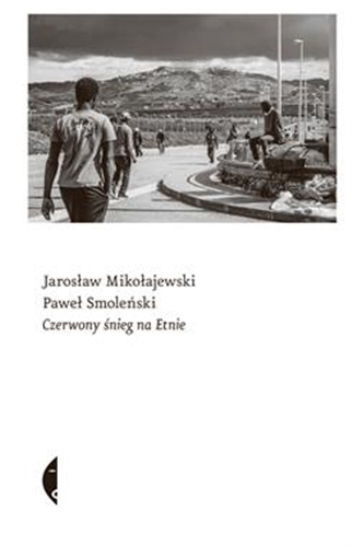 Okładka książki Czerwony śnieg na Etnie / Jarosław Mikołajewski, Paweł Smoleński.