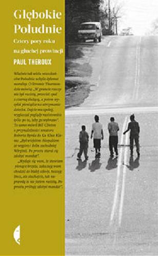 Okładka książki Głębokie Południe : cztery pory roku na głuchej prowincji / Paul Theroux ; przełożył Michał Szczubiałka.