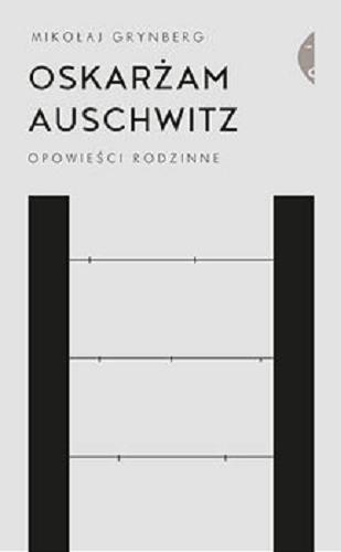 Okładka książki  Oskarżam Auschwitz : opowieści rodzinne  7