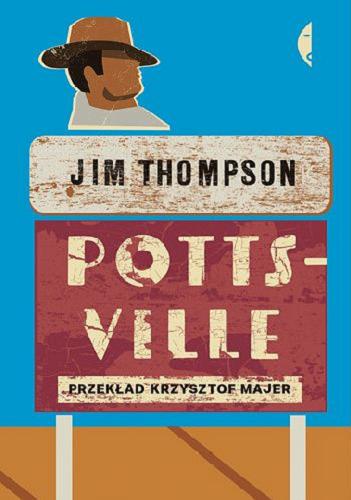 Okładka książki Pottsville / Jim Thompson ; przełożył Krzysztof Majer.