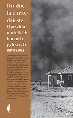 Okładka książki Brudne lata trzydzieste : opowieść o wielkich burzach pyłowych / Timothy Egan ; przełożył Mariusz Gądek.