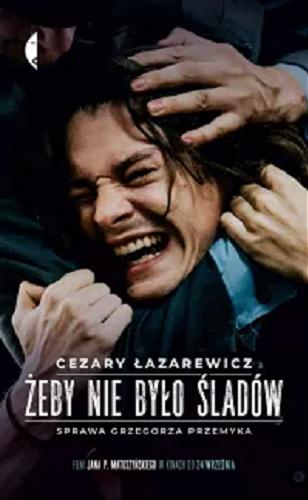 Okładka książki Żeby nie było śladów : sprawa Grzegorza Przemyka / Cezary Łazarewicz ; [rozmowa z Hanną Krall].