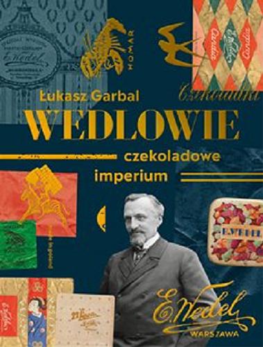 Okładka książki Wedlowie : [E-book] czekoladowe imperium / Łukasz Garbal.