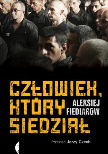 Okładka książki Człowiek, który siedział / Aleksiej Fiediarow ; przełożył Jerzy Czech.