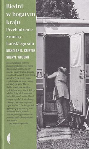 Okładka  Biedni w bogatym kraju : przebudzenie z amerykańskiego snu / Nicholas D. Kristof, Sheryl WuDunn ; przełożyła Anna Gralak.