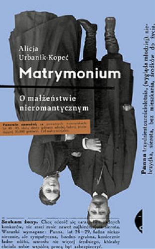 Okładka książki Matrymonium : [E-book] o małżeństwie nieromantycznym / Alicja Urbanik-Kopeć.