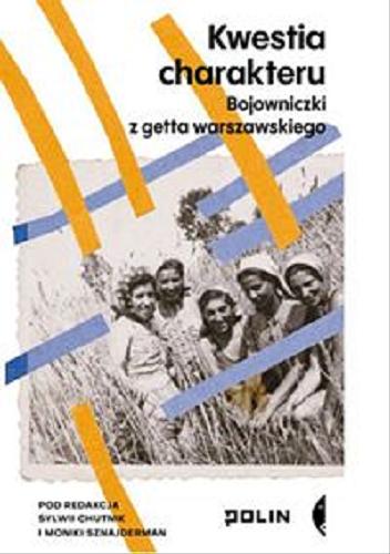 Okładka książki  Kwestia charakteru : bojowniczki z getta warszawskiego  14