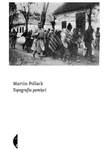 Okładka książki Topografia pamięci / Martin Pollack ; przełożyła Karolina Niedenthal.