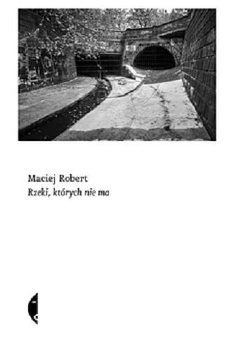 Okładka książki Rzeki, których nie ma [E-book] / Maciej Robert.