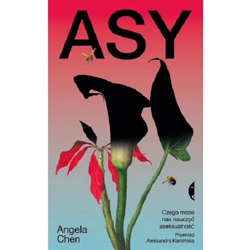 Okładka książki Asy : czego może nas nauczyć aseksualność / Angela Chen ; przełożyła Aleksandra Kamińska.