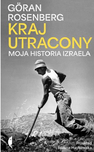 Okładka książki Kraj utracony : moja historia Izraela / Göran Rosenberg ; przeł. Milena Haykowska.