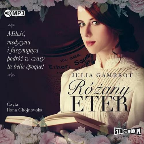 Okładka książki Różany eter : [ Dokument dźwiękowy ] / Julia Gambrot.