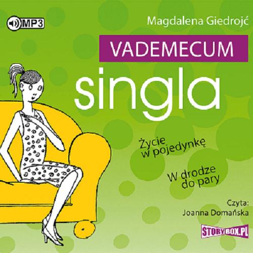 Okładka książki Vademecum singla : [Dokument dźwiękowy] : życie w pojedynkę, w drodze do pary / Magdalena Giedrojć.