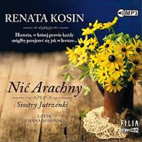 Okładka książki Nić Arachny [Dokument dźwiękowy] / Renata Kosin.