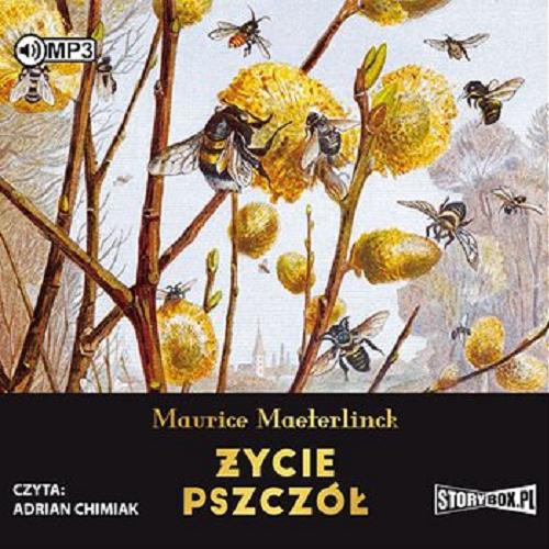 Okładka książki Życie pszczół [Dokument dźwiękowy] / Maurice Maeterlinck ; przekład Franciszek Mirandola.