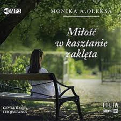 Okładka książki Miłość w kasztanie zaklęta / Monika A. Oleksa.