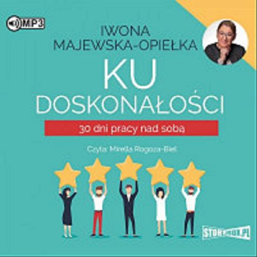 Okładka książki Ku doskonałości [Dokument dźwiękowy] : 30 dni pracy nad sobą / Iwona Majewska-Opiełka.