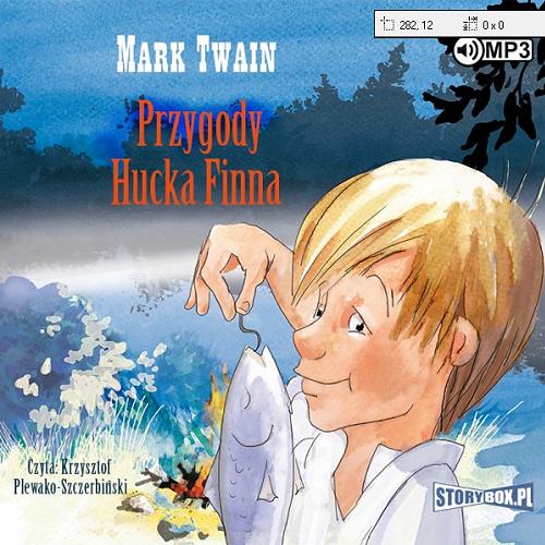 Okładka książki Przygody Hucka Finna / [Dokument dźwiękowy] Mark Twain ; przekład: Teresa Prażmowska.