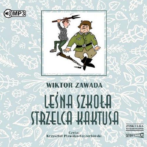Okładka książki Leśna szkoła strzelca Kaktusa / Wiktor Zawada.