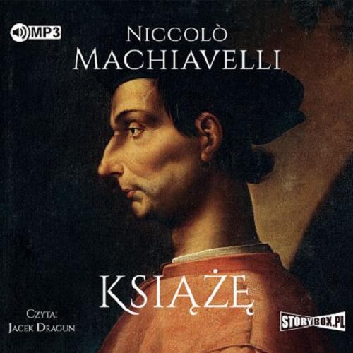 Okładka książki Książę / Niccol? Machiavelli ; przekład Antoni Sozański.
