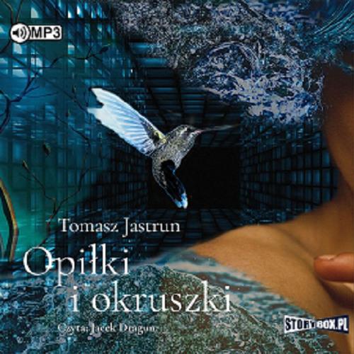 Okładka książki Opiłki i okruski : [Książka mówiona] / Tomasz Jastrun.