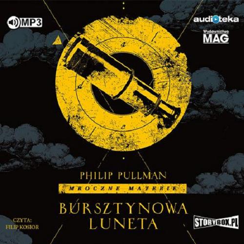 Okładka książki Bursztynowa luneta [Dokument dźwiękowy] / Philip Pullman ; przekład: Wojciech Szypuła.