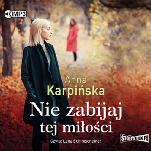 Okładka książki Nie zabijaj tej miłości [E-audiobook] / Anna Karpińska.