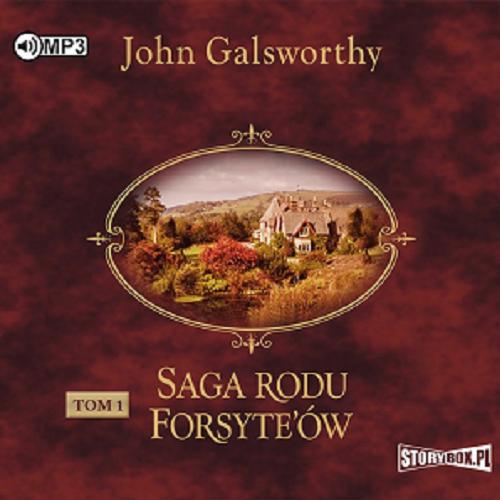 Okładka książki Saga rodu Forsyte`ów. [Dokument dźwiękowy]. Tom 1 / John Galsworthy ; przekład: Róża Centnerszwerowa.