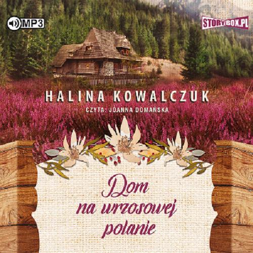 Okładka książki Dom na wrzosowej polanie / Halina Kowalczuk.