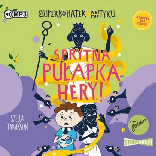 Okładka książki Sprytna pułapka Hery! [Dokument dźwiękowy] / Stella Tarakson ; przekład Marta Szelichowska.