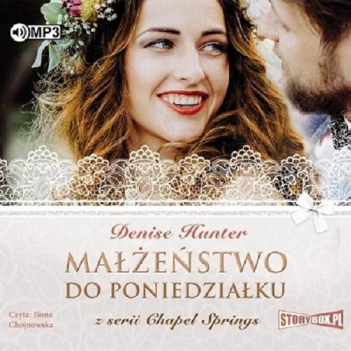 Okładka książki Małżeństwo do poniedziałku [Dokument dźwiękowy] / Denise Hunter ; przekład Joanna Olejarczyk.