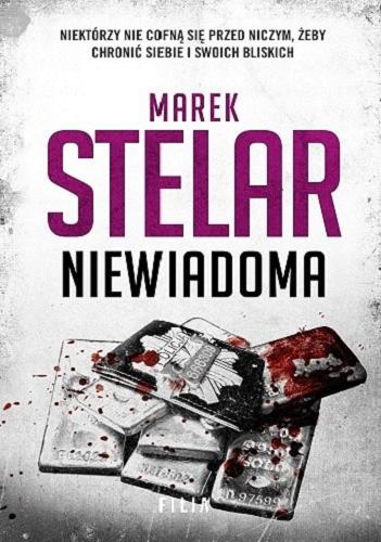 Okładka książki Niewiadoma / Marek Stelar.