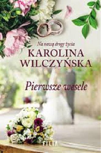 Okładka książki Pierwsze wesele / Karolina Wilczyńska.