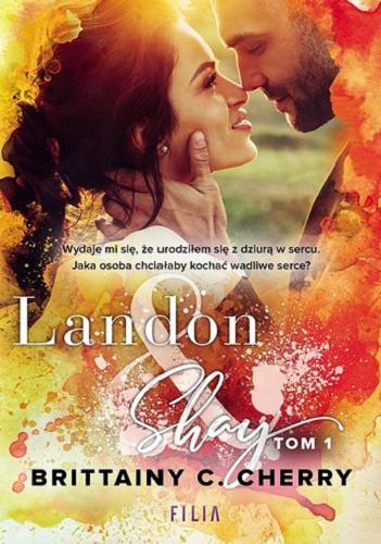 Okładka książki Landon & Shay. T. 1 / Brittainy C. Cherry ; przełożyła Katarzyna Agnieszka Dyrek.